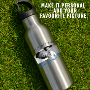 Personalised You Are The World Water Bottle - Gift for Dad